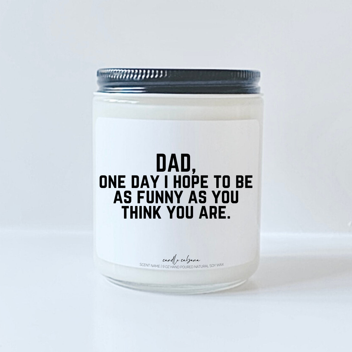 Dad, One day I hope to be as funny