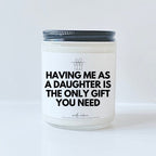 Having me as a daughter is the only gift you need