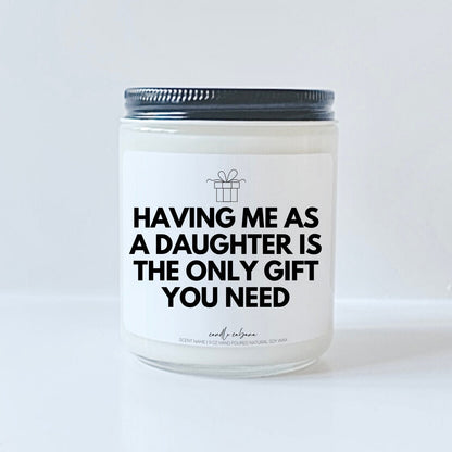 Having me as a daughter is the only gift you need