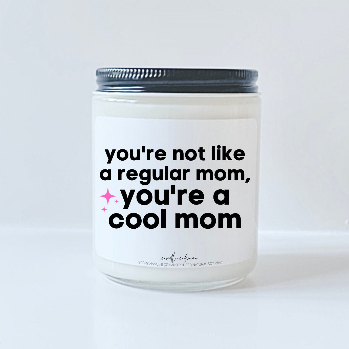 You're not like a regular mom, you're a cool mom