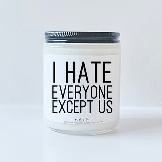 I hate everyone except us