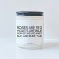 Roses are red violets are blue GO AND GET NAKED SO I CAN BONE YOU