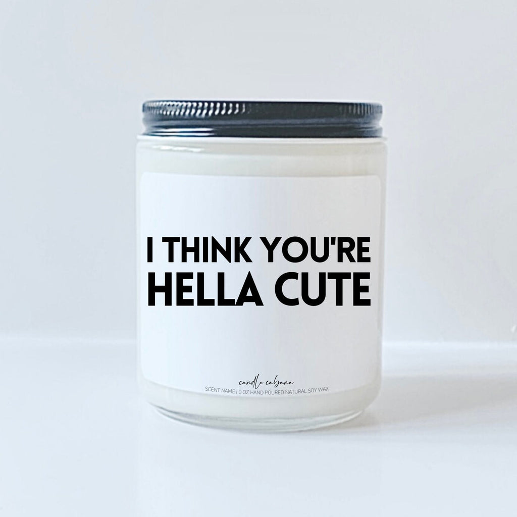 I think you're hella cute