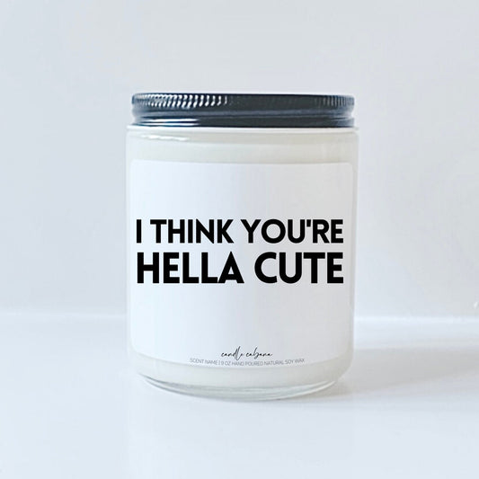 I think you're hella cute