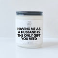 Having me as a husband is the only gift you need