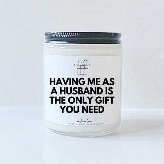 Having me as a husband is the only gift you need
