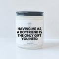 Having me as a boyfriend is the only gift you need