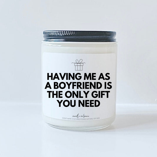 Having me as a boyfriend is the only gift you need