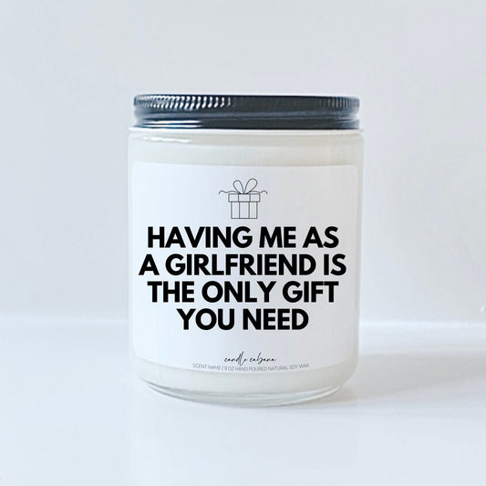 Having me as a girlfriend is the only gift you need
