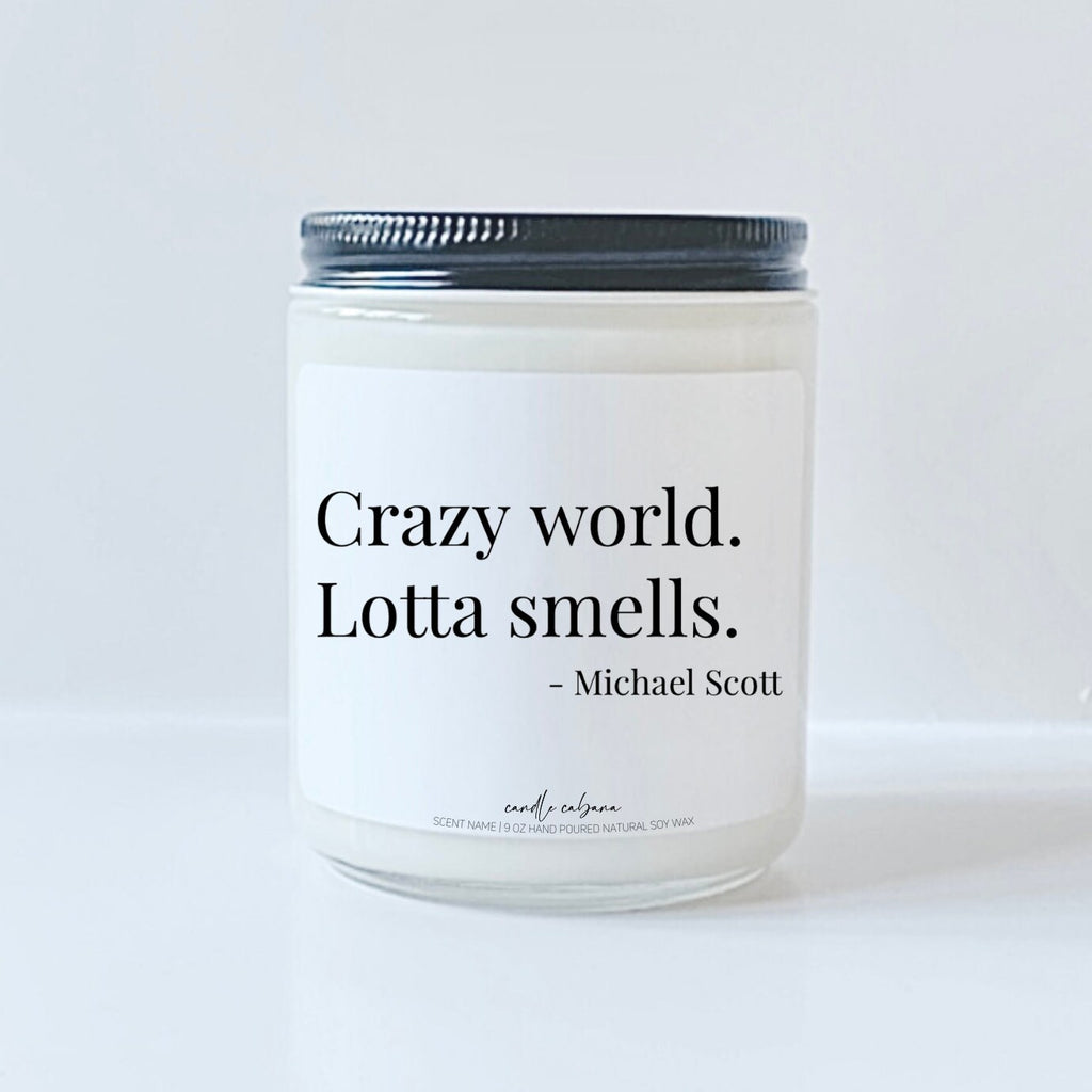 Michael Scott The Office Quote - Crazy World Lotta Smells