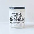 You're an awesome neighbor keep that shit up