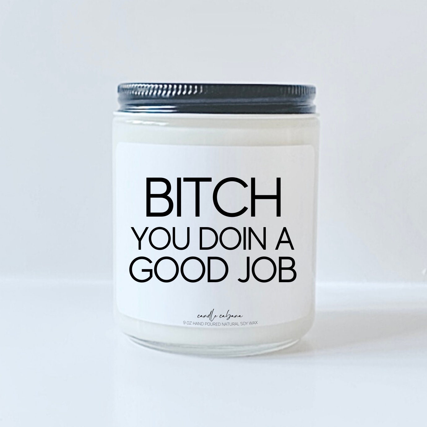 Bitch you doin a good job