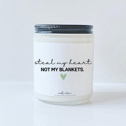 Steal my heart not my blankets