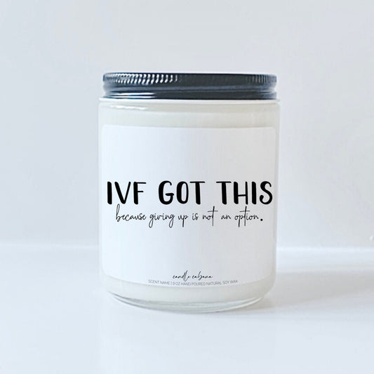IVF Got This because giving up is not an option