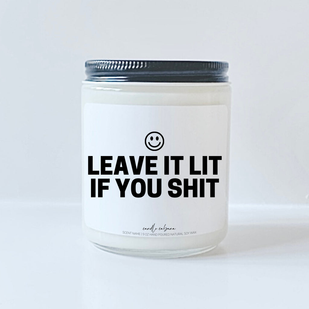 Leave it lit if you shit