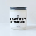 Leave it lit if you shit