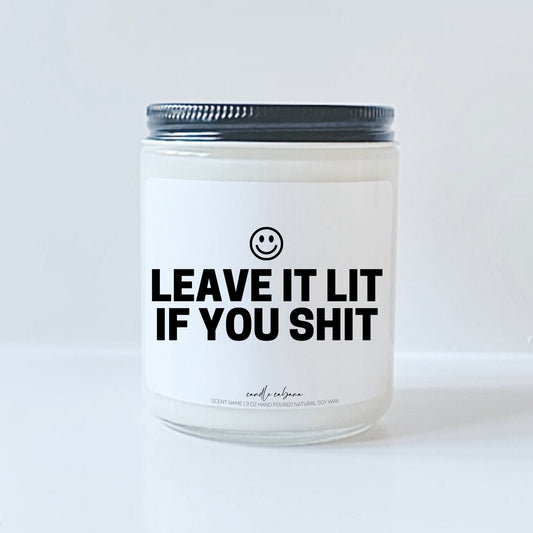 Leave it lit if you shit