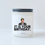 Dwight Schrute - It is your birthday.