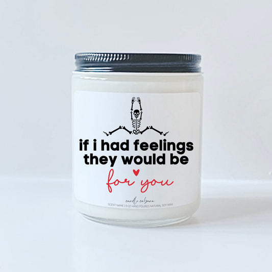 If I had feelings they would be for you