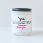 Mom thank you for keeping all the bad stuff I did from dad