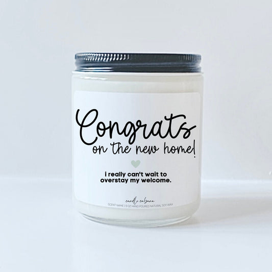 Congrats on the new home I really can't wait to overstay my welcome