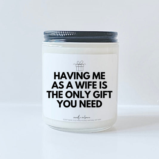 Having me as a wife is the only gift you need