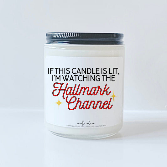 If this candle is lit I'm watching the Hallmark Channel